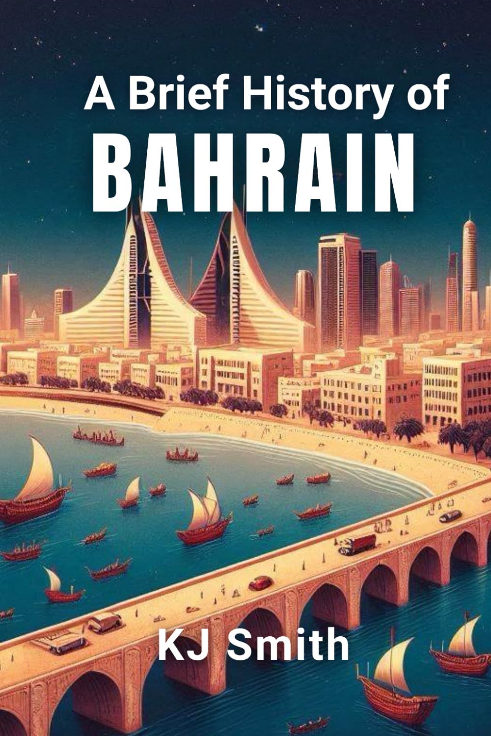 A Brief History of Bahrain (A Brief History - Around the World Edition)