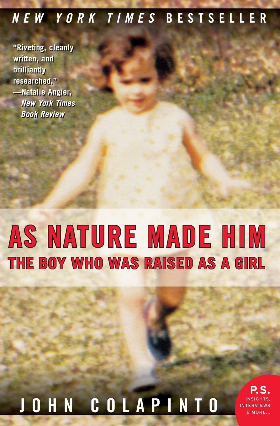 As Nature Made Him: The Boy Who Was Raised as a Girl – The Riveting New York Times Bestseller About Medical Arrogance and Personal Triumph (P.S.)