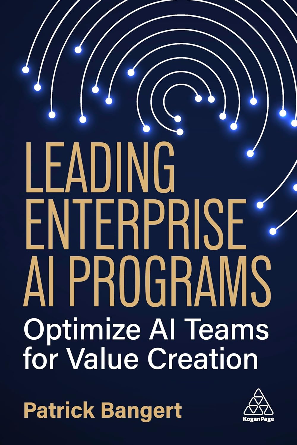 Leading Enterprise AI Programs: Optimize AI Teams for Value Creation