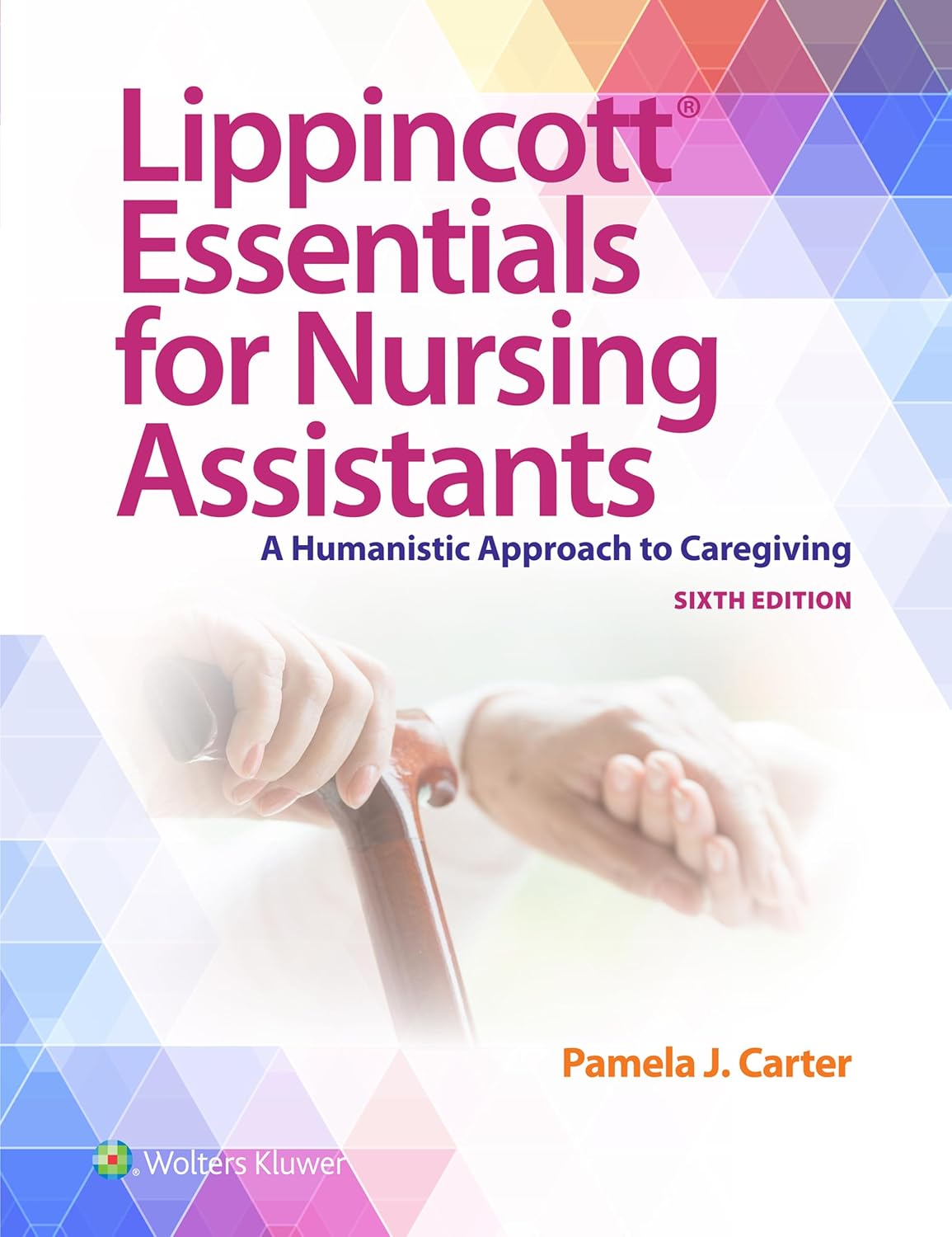 Lippincott Essentials for Nursing Assistants: A Humanistic Approach to Caregiving