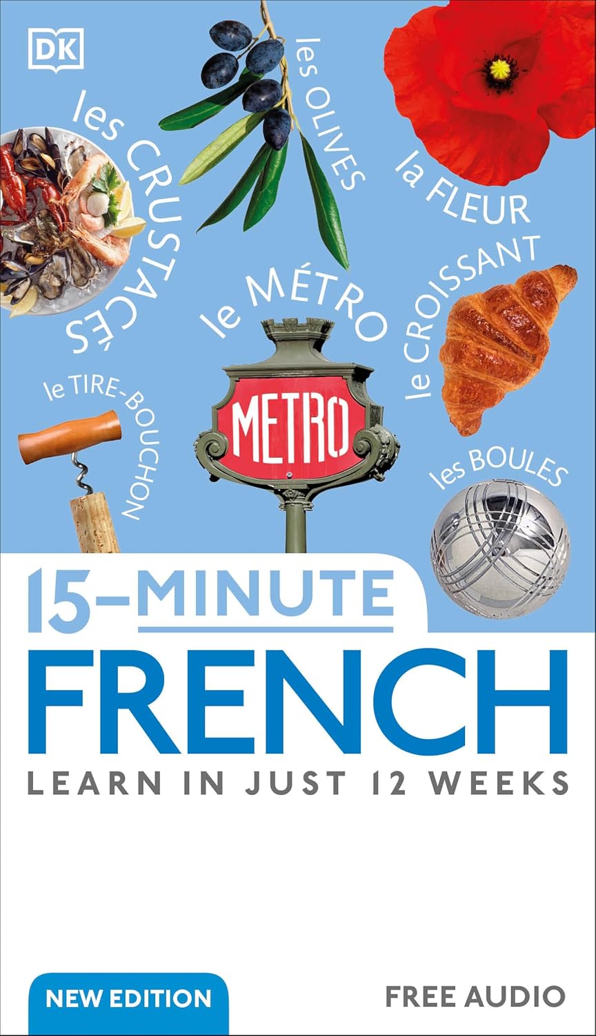 15-Minute French: Learn in Just 12 Weeks (DK 15-Minute Language Learning)