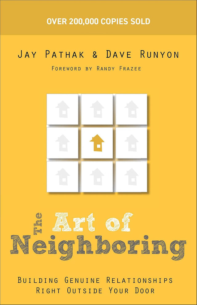The Art of Neighboring: Building Genuine Relationships Right Outside Your Door