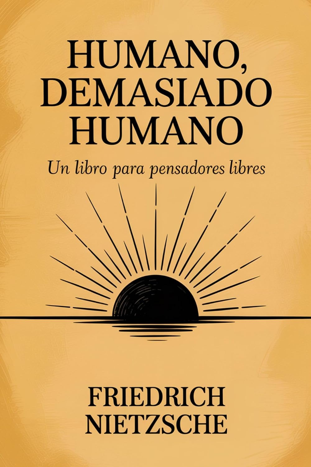 Humano, demasiado humano: Un libro para pensadores libres (Spanish Edition)