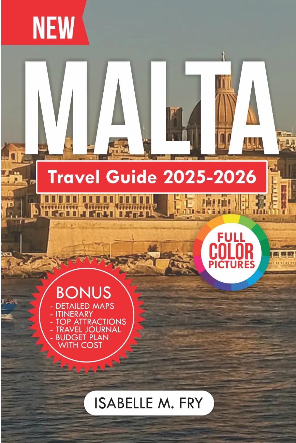 Malta Travel Guide 2025-2026: A Complete Journey Through History, Natural Wonders and Mediterranean Adventure. (TravelEase Guides)