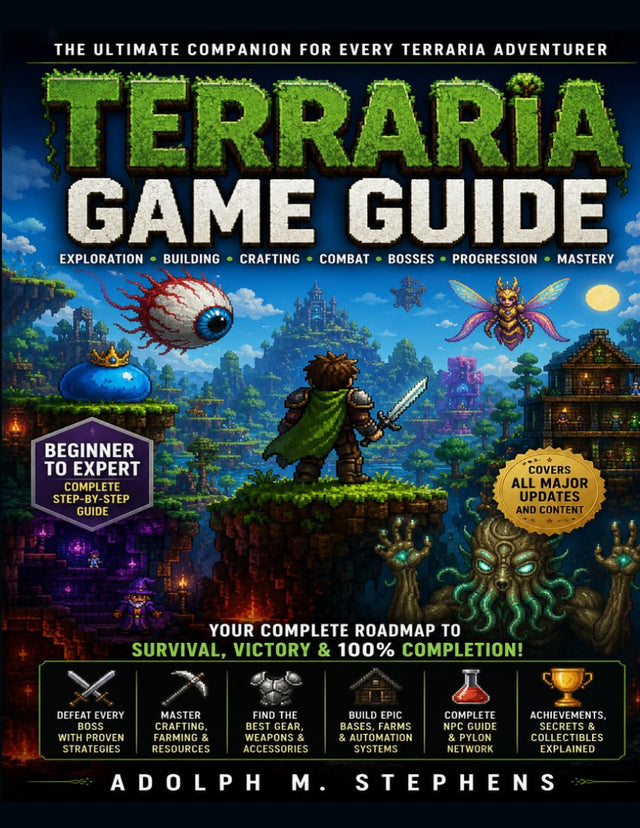 Terraria Game Guide: A Complete Companion to Exploration, Building, Crafting, Combat, Bosses, Progression, and Mastery