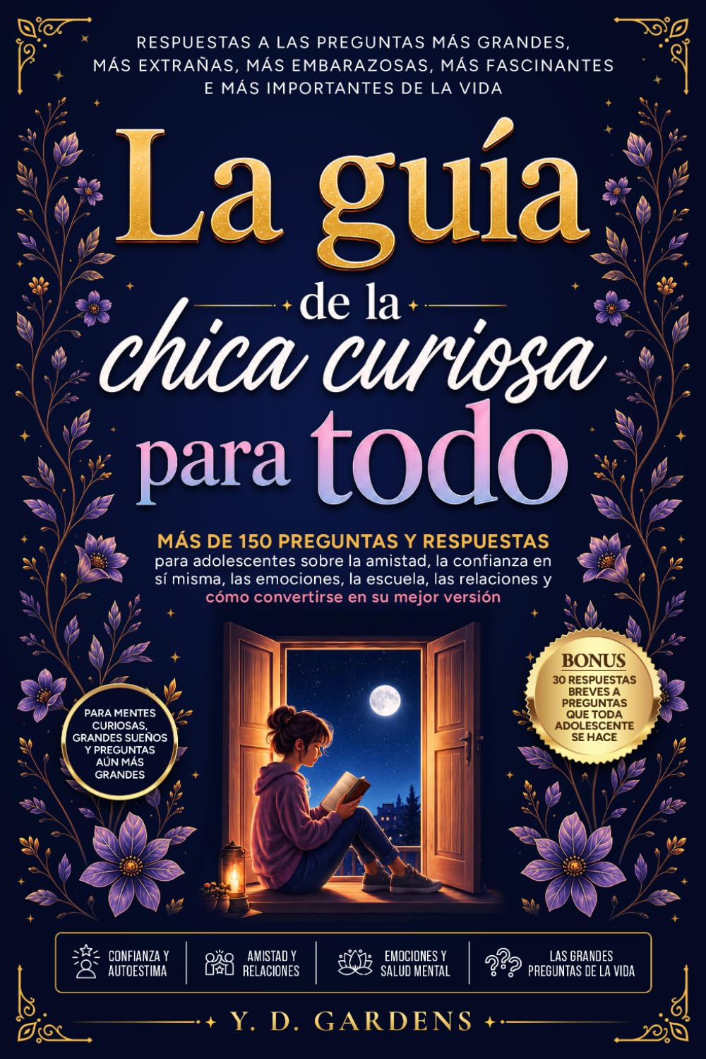 La guía de la chica curiosa para todo: Más de 150 preguntas y respuestas para adolescentes sobre la confianza en sí misma, las emociones, las ... (Crecer con confianza) (Spanish Edition)