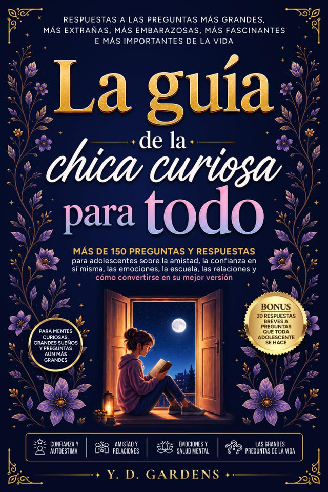 La guía de la chica curiosa para todo: Más de 150 preguntas y respuestas para adolescentes sobre la confianza en sí misma, las emociones, las ... (Crecer con confianza) (Spanish Edition)