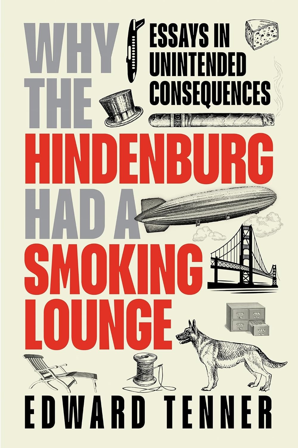 Why the Hindenburg Had a Smoking Lounge: Essays in Unintended Consequences (Transactions of the American Philosophical Society, 940)