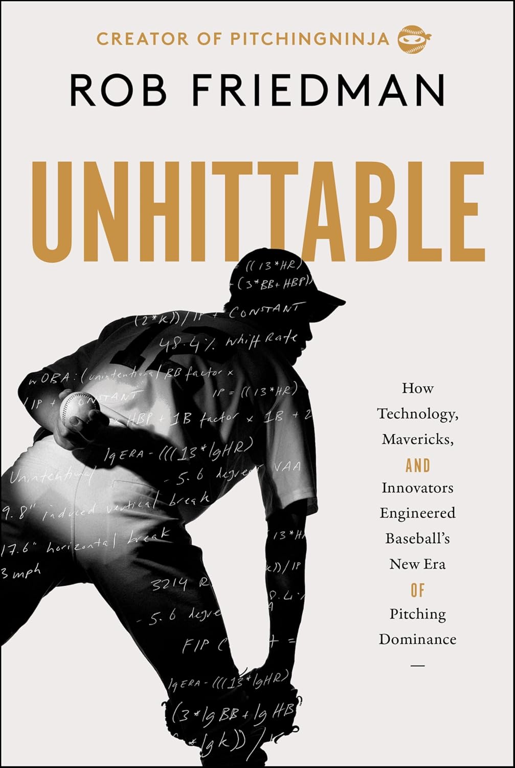 Unhittable: How Technology, Mavericks, and Innovators Engineered Baseball's New Era of Pitching Dominance