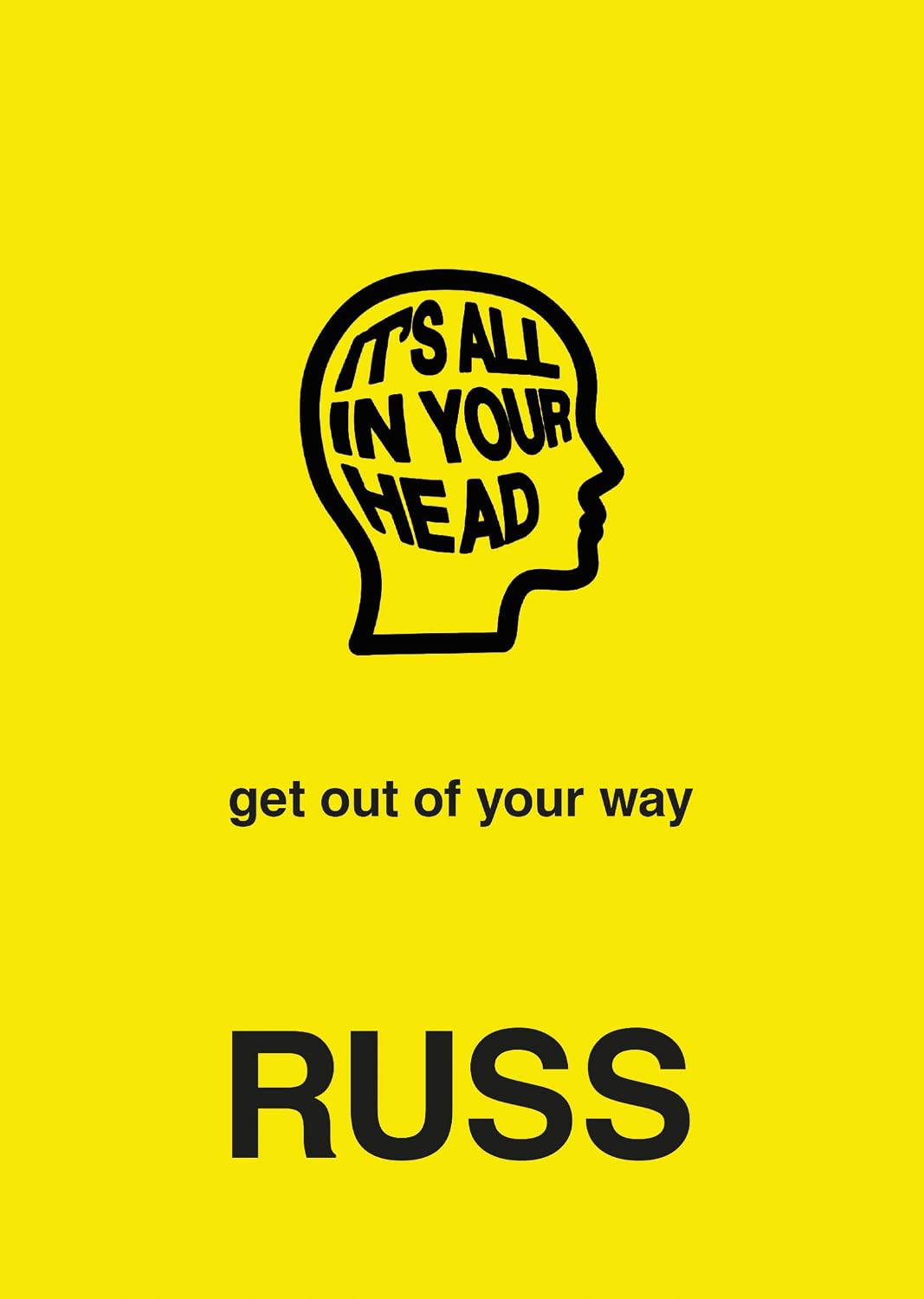 IT'S ALL IN YOUR HEAD: A Wall Street Journal Bestselling Memoir on Building Delusional Confidence and Self-Belief