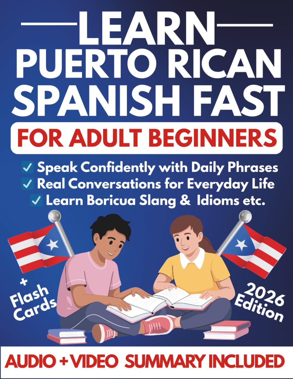Learn Puerto Rican Spanish Fast for Adult Beginners: A Step-by-Step Guide to Speak Confidently with Daily Phrases, Boricua Slang, Essential Idioms, ... Life (Spanish Learning For Beginners)