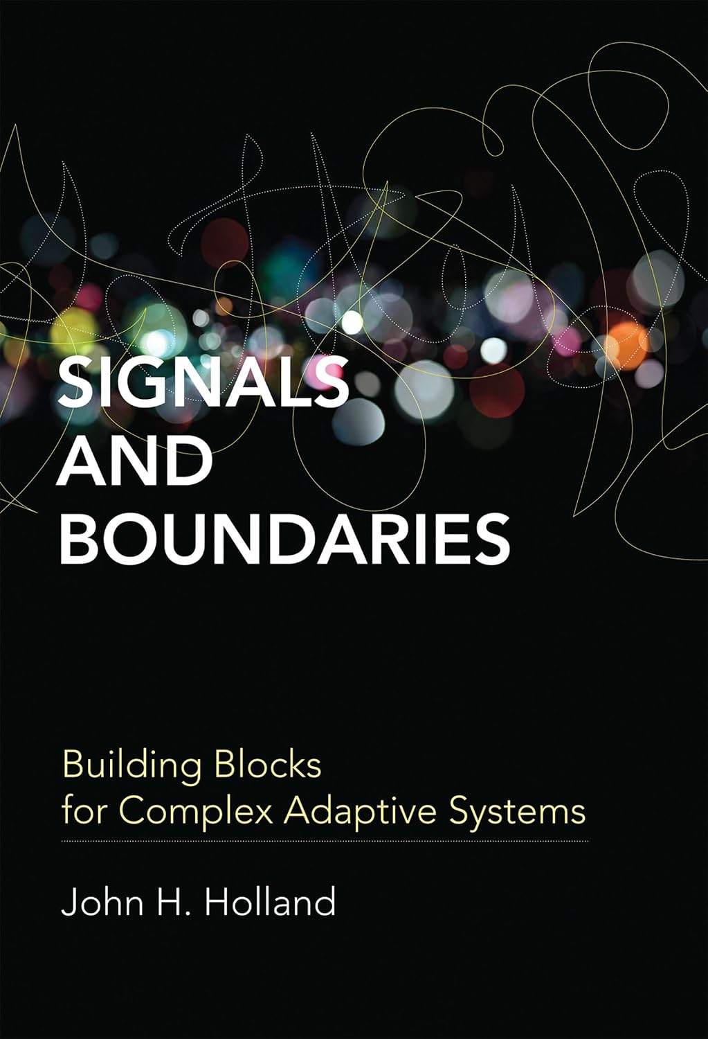 Signals and Boundaries: Building Blocks for Complex Adaptive Systems (Mit Press)