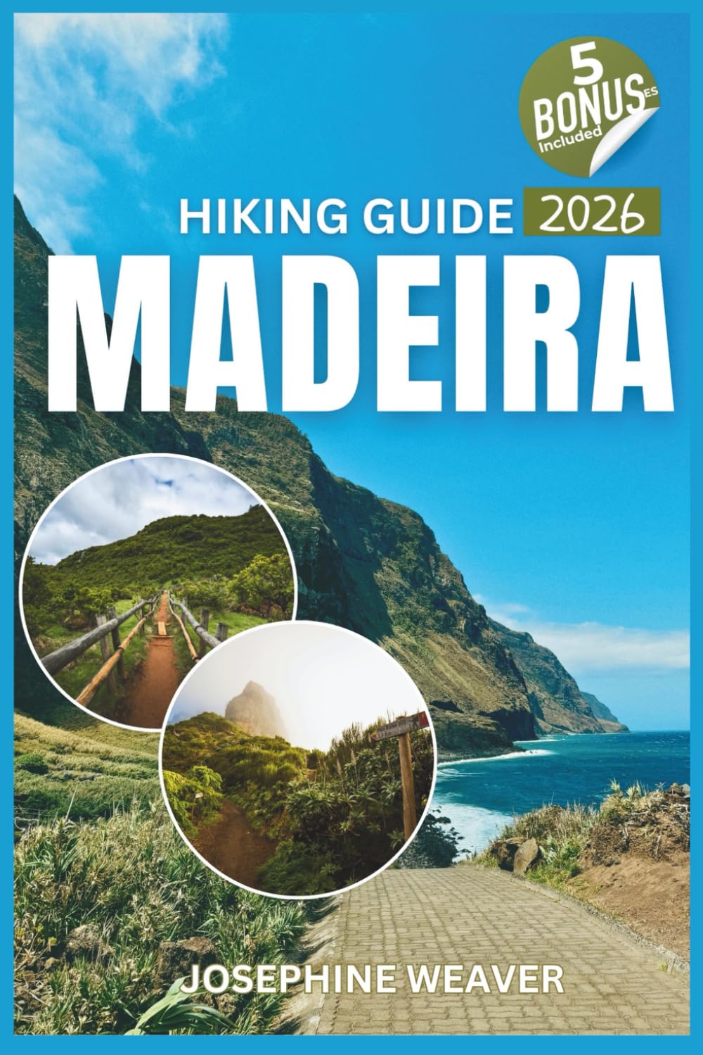 Madeira Hiking Guide 2026: Complete Step-by-Step Directions for 15 Essential Trails Including Pico Ruivo Summit, 25 Fontes Waterfall, and Laurisilva Forest with Trail Maps