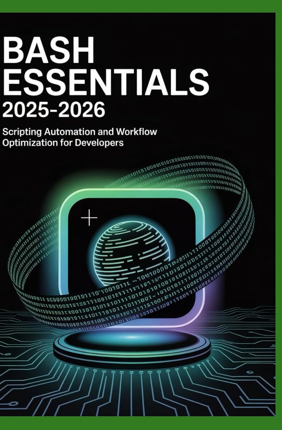 Bash Essentials 2025–2026: Scripting Automation and Workflow Optimization for Developers