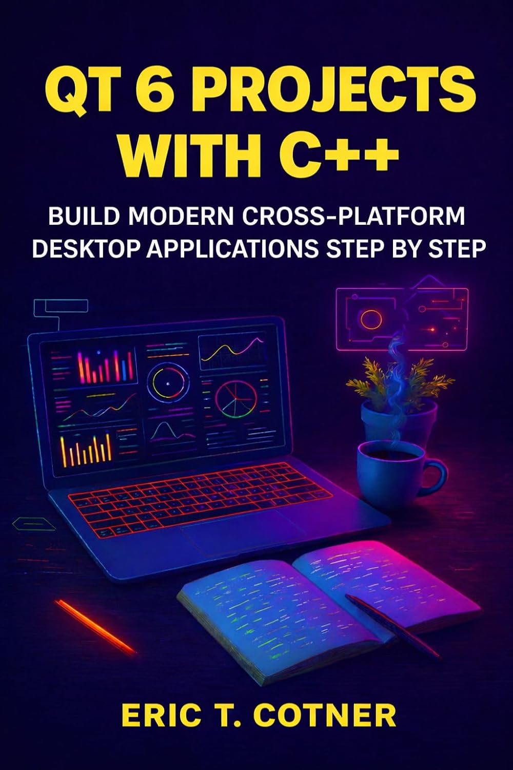 Qt 6 Projects with C++: Build Modern Cross-Platform Desktop Applications Step by Step