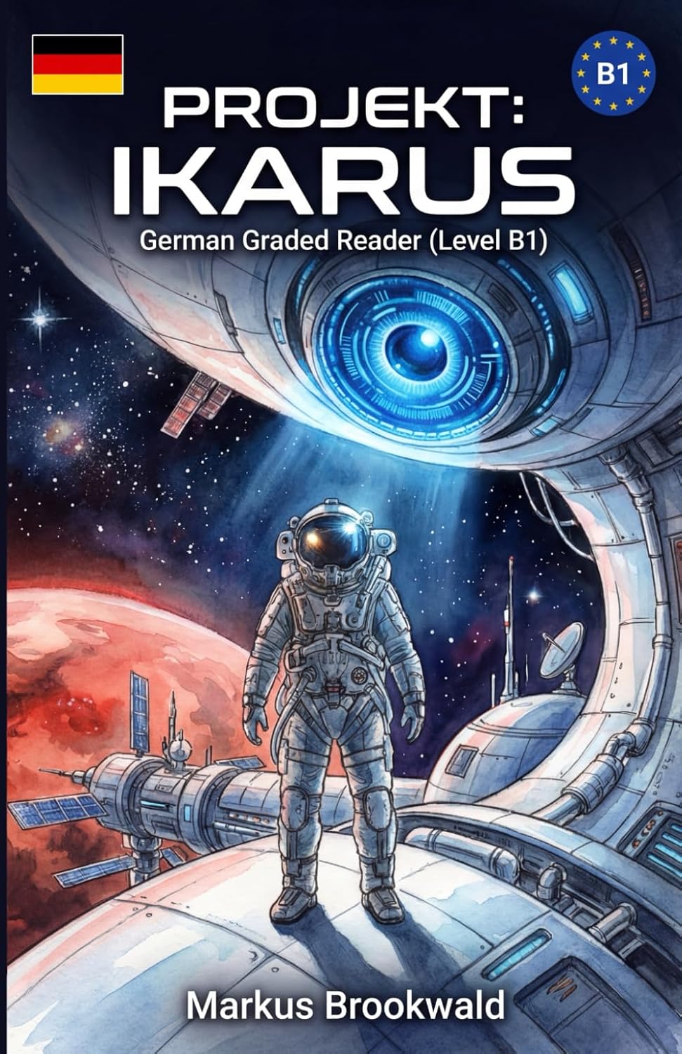 Projekt: Ikarus: German Graded Reader (Level B1) (German Edition)