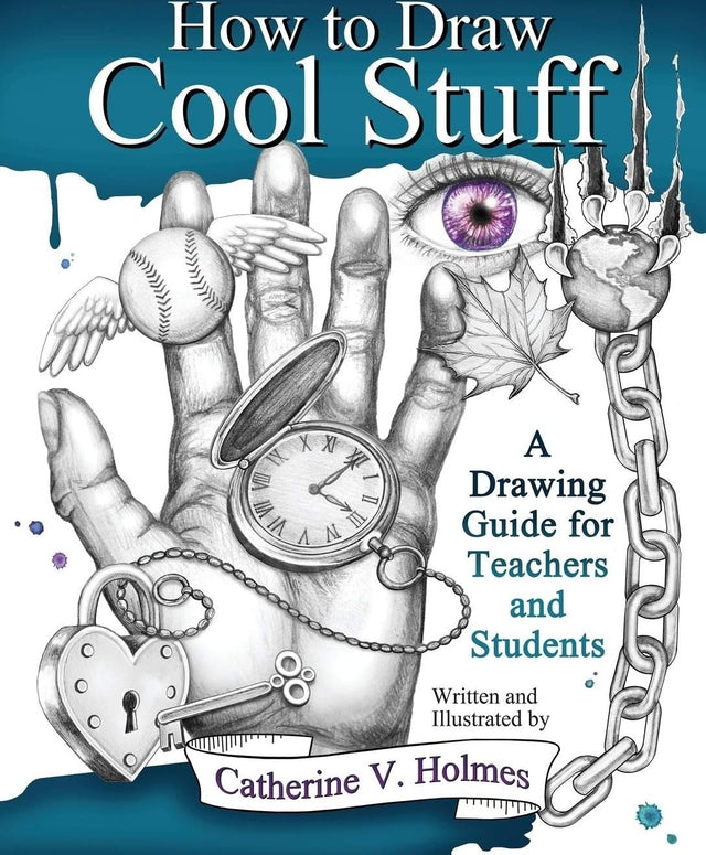 How to Draw Cool Stuff: A Drawing Guide for Teachers and Students