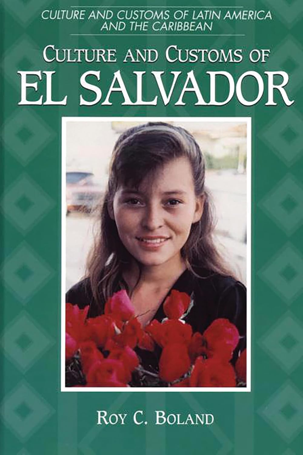 Culture and Customs of El Salvador (Culture and Customs of Latin America and the Caribbean)