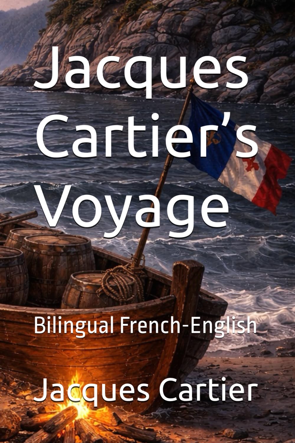 Jacques Cartier’s Voyage: Bilingual French-English (Those Who Were There)