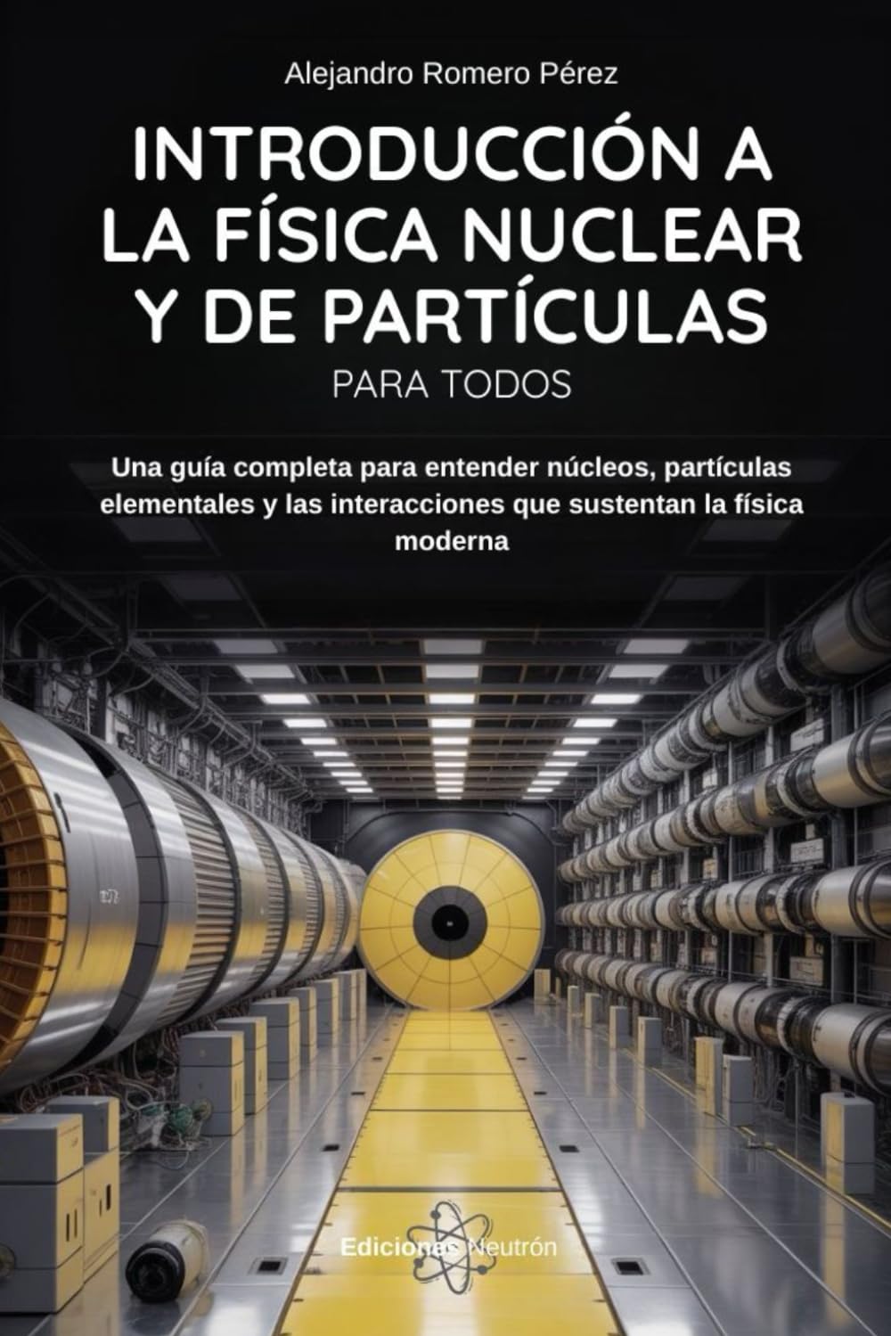 Introducción A La Física Nuclear Y De Partículas: Una guía completa para entender núcleos, partículas elementales y las interacciones que sustentan la ... A La Física De Partículas) (Spanish Edition)
