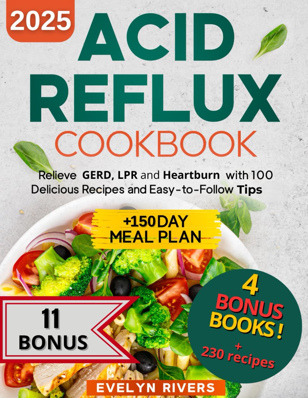 Acid Reflux Cookbook: Relieve GERD, LPR and Heartburn with 100 Delicious Recipes and Easy-to-Follow Tips | +150 Day Meal Plan