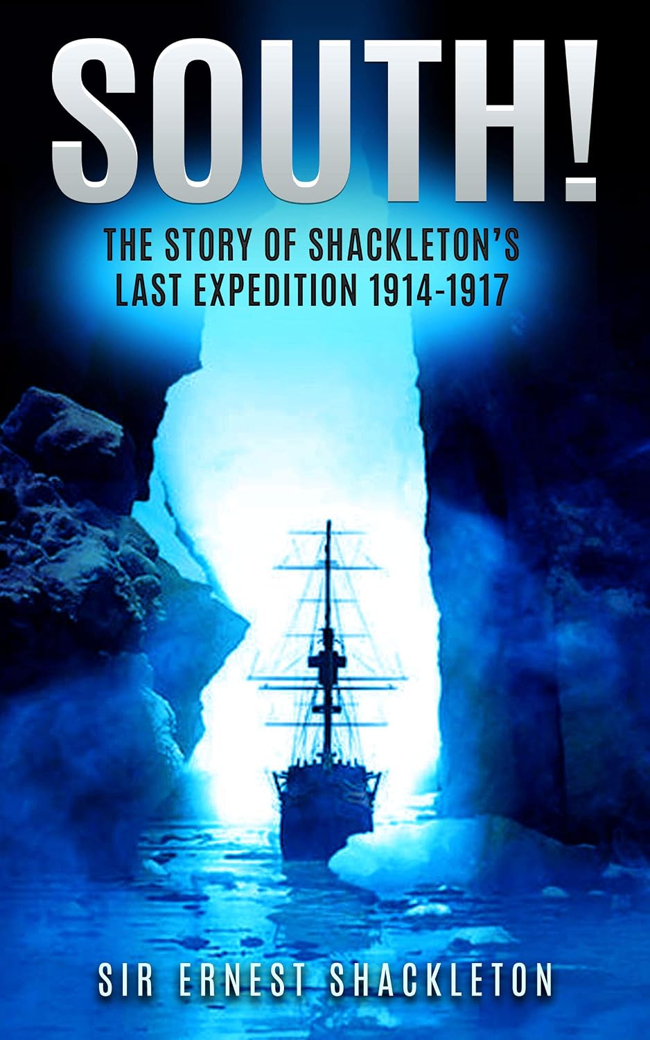 South! (Annotated): The Story of Shackleton’s Last Expedition 1914-1917