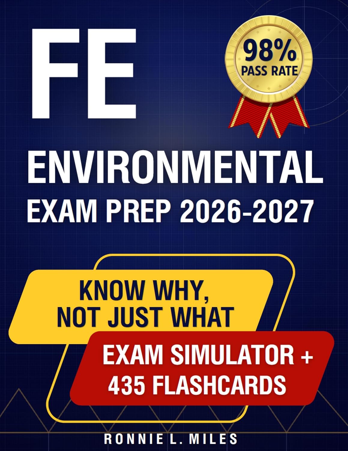 FE Environmental Exam Prep: Know Why, Not Just What — From Core Theory to Full Practice Exams in One Book — So You Walk In Ready, Understand Every Answer, and Pass on Your First Attempt