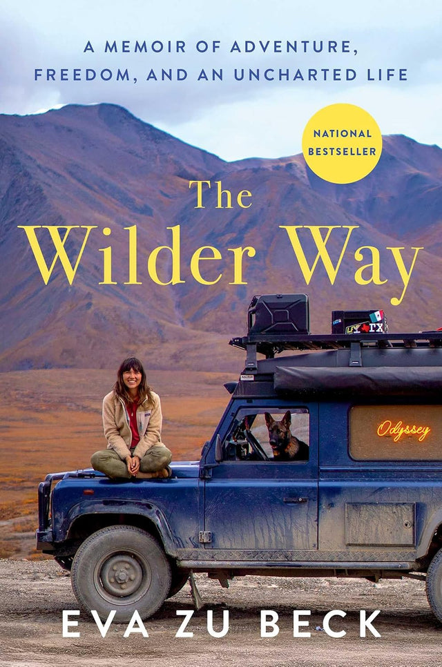 The Wilder Way: A Memoir of Adventure, Freedom, and an Uncharted Life