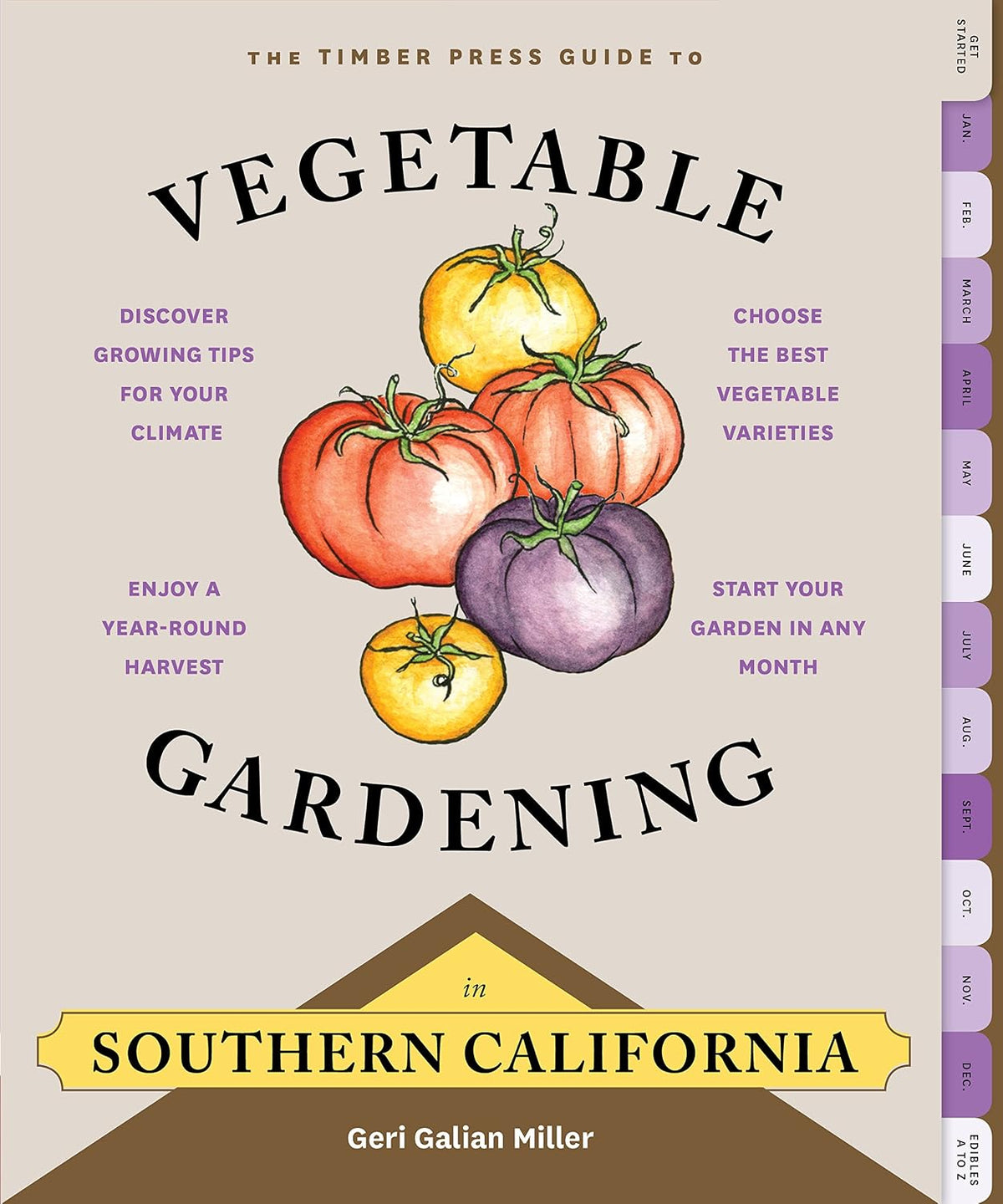The Timber Press Guide to Vegetable Gardening in Southern California (Regional Vegetable Gardening Series)