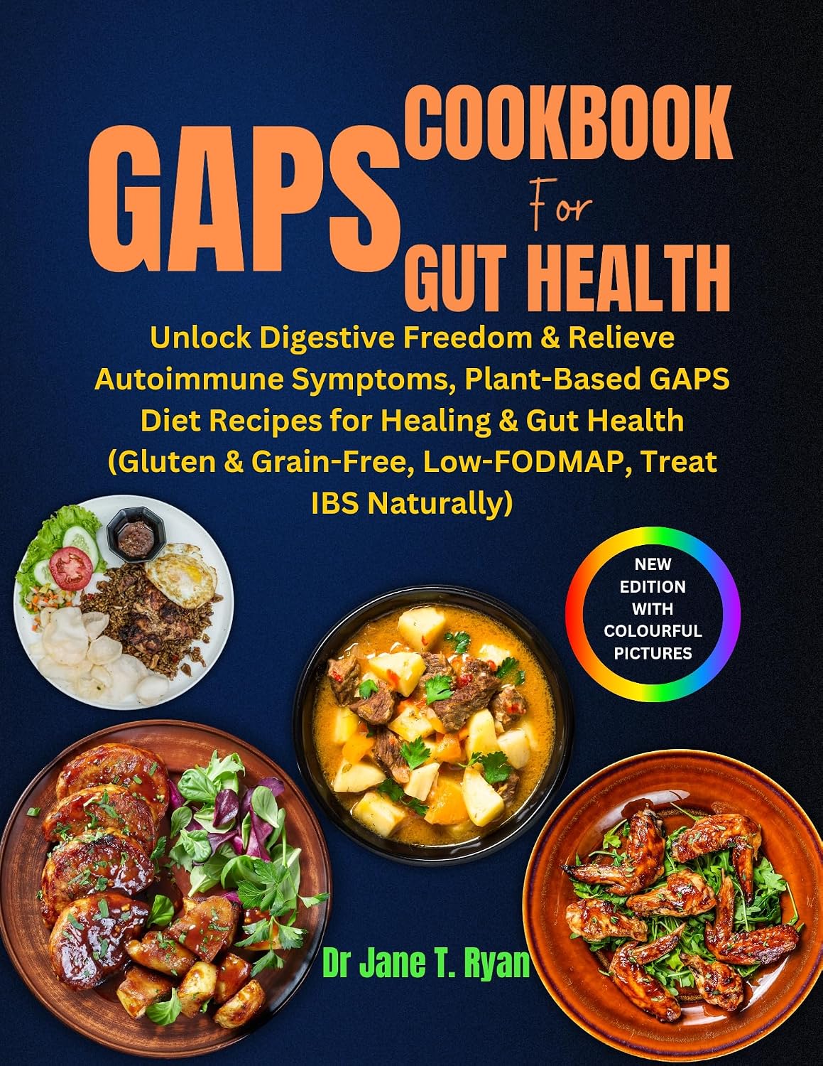 GAPS COOKBOOK FOR GUT HEALTH : unlock digestive freedom & relieve autoimmune symptoms, plant-based gaps diet recipes for healing & gut health (gluten & grain-free, low-fodmap, treat ibs naturally)