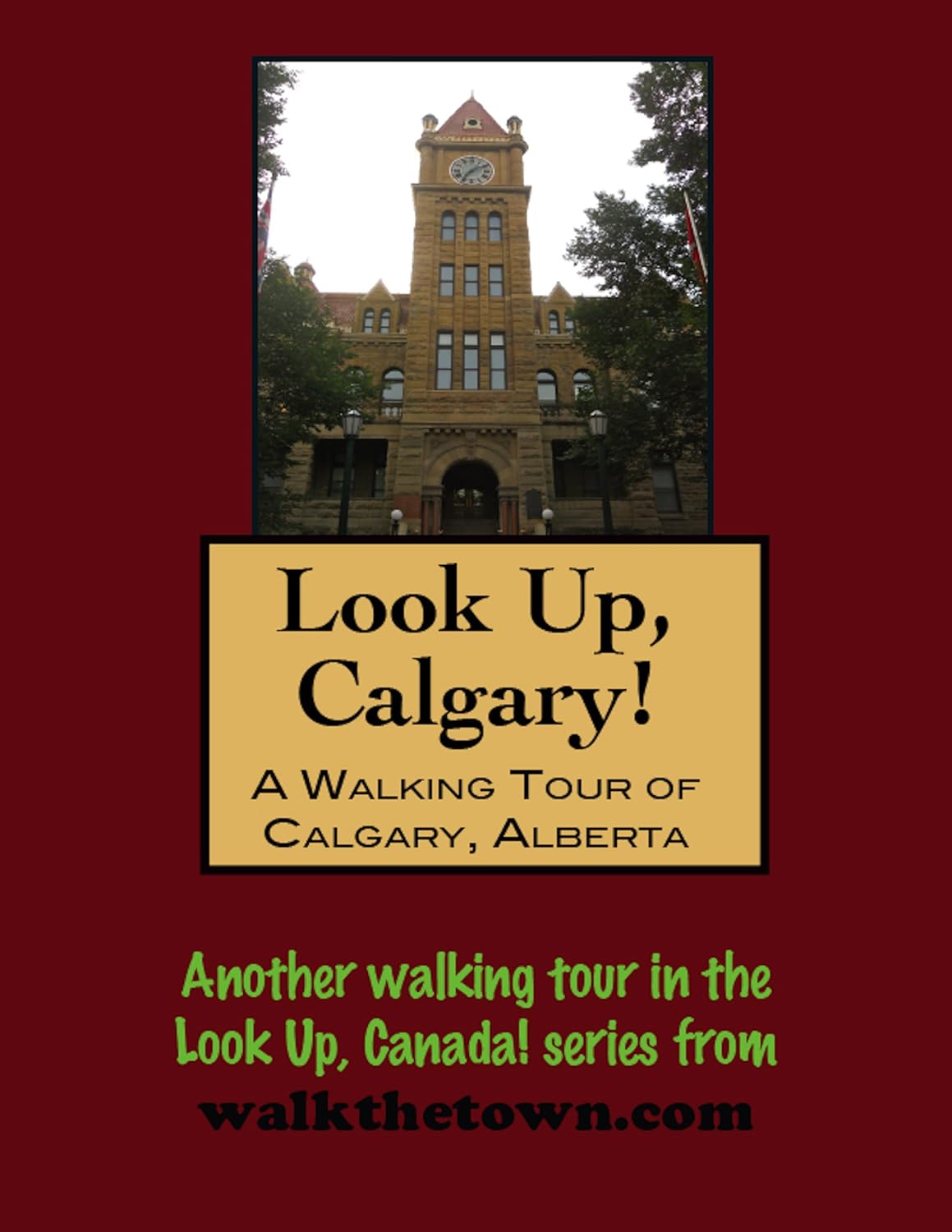 A Walking Tour of Calgary, Alberta (Look Up, Canada! series)