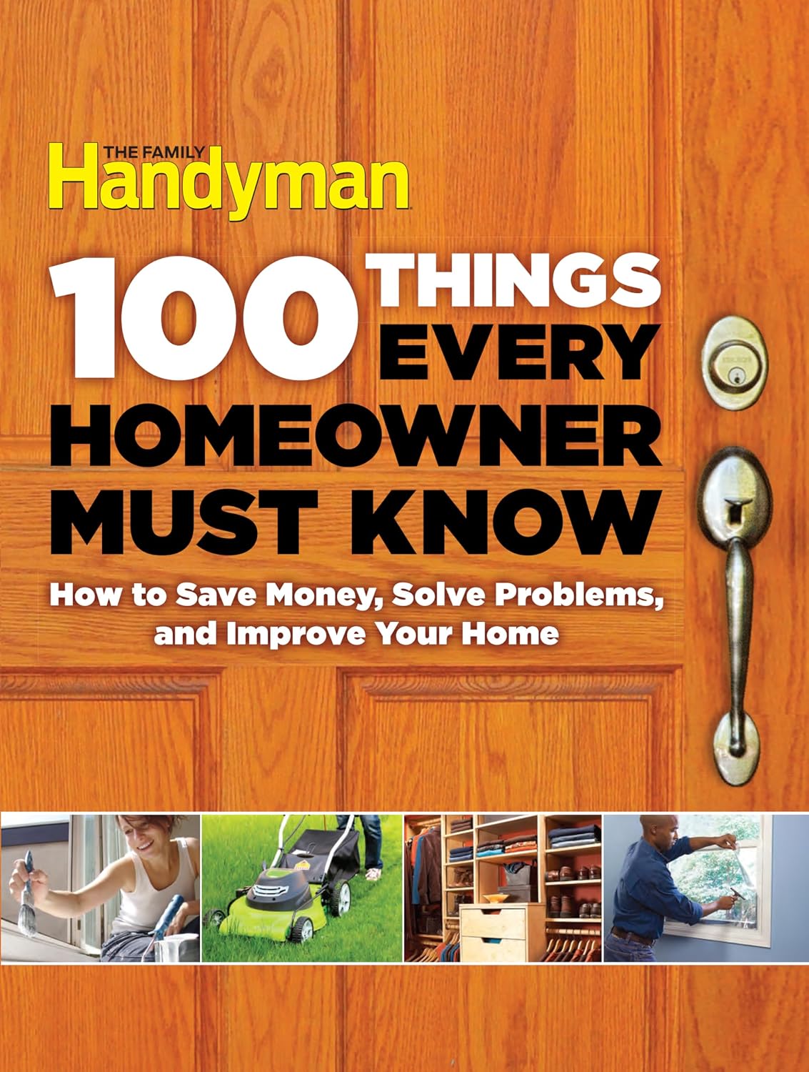 100 Things Every Homeowner Must Know: 100 Expert Tips to Save Money, Solve Problems, and Improve Your Home (Family Handyman 100)