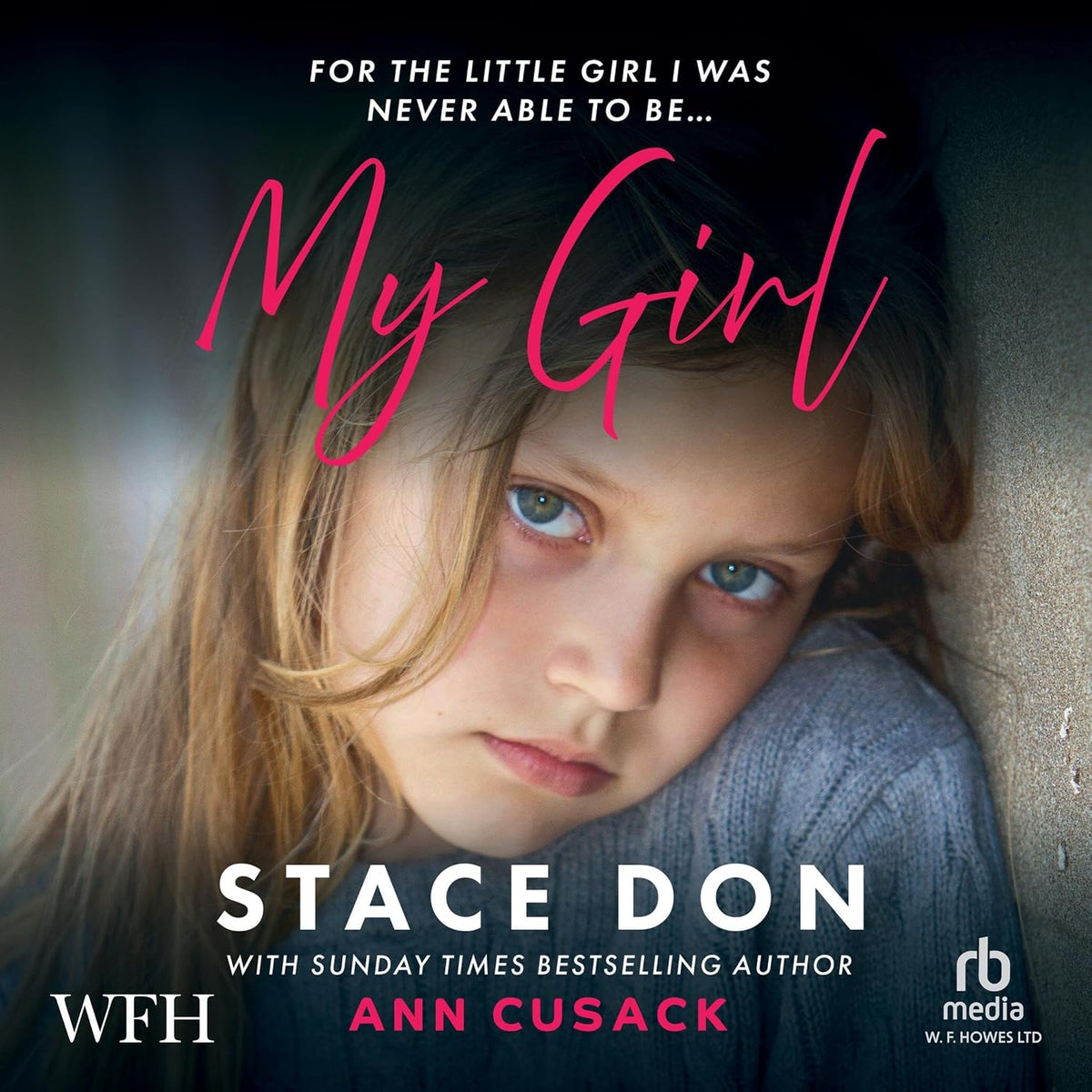 My Girl: For The Little Girl I Was Never Able To Be