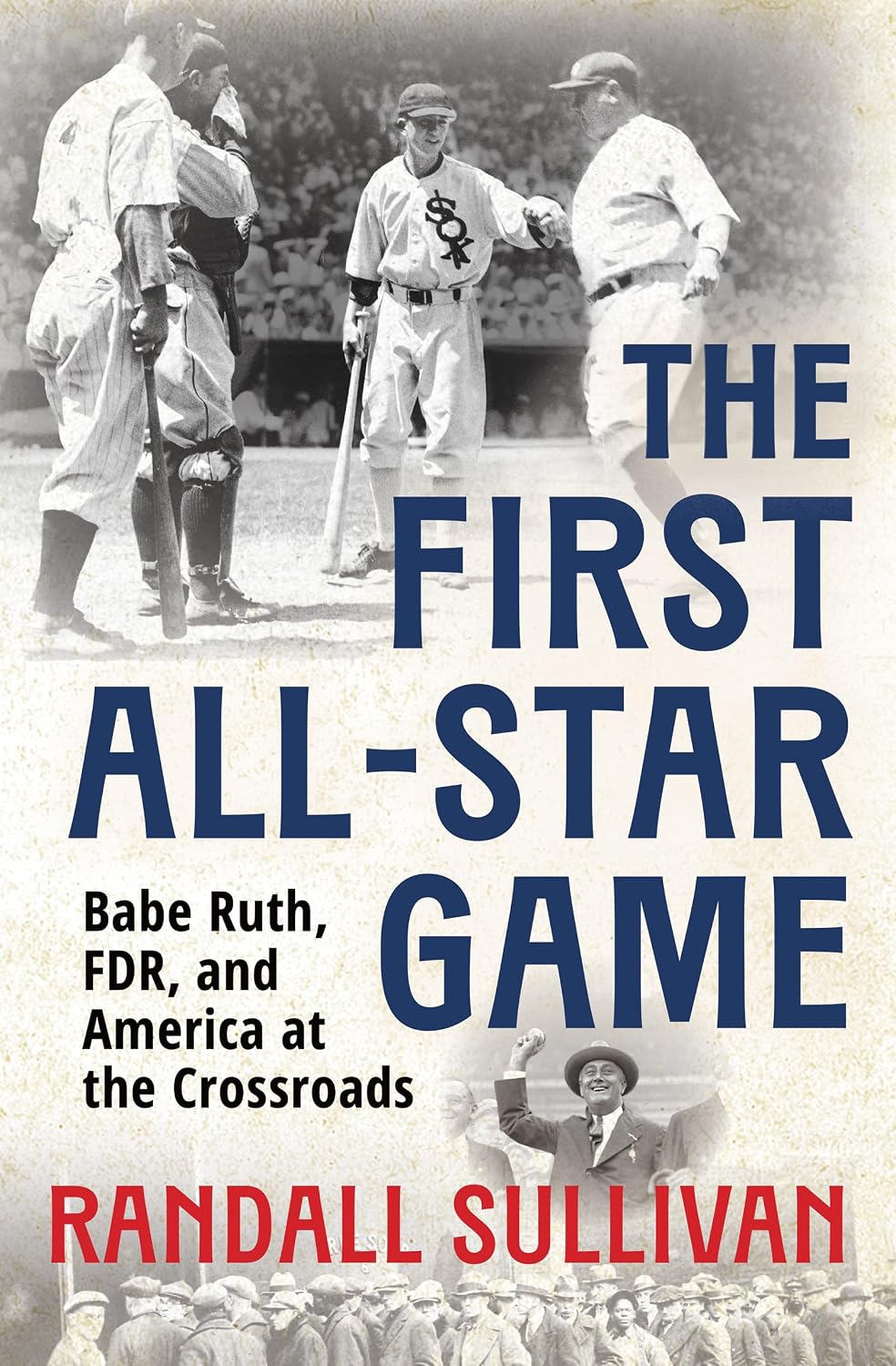 The First All-Star Game: Babe Ruth, FDR and America at the Crossroads