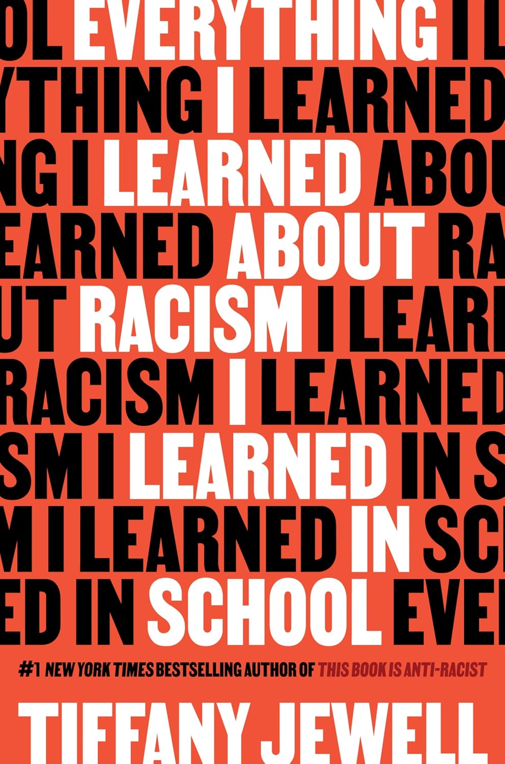 Everything I Learned About Racism I Learned in School: A New York Times Bestselling Memoir and Anti-Racism Resource for Teens