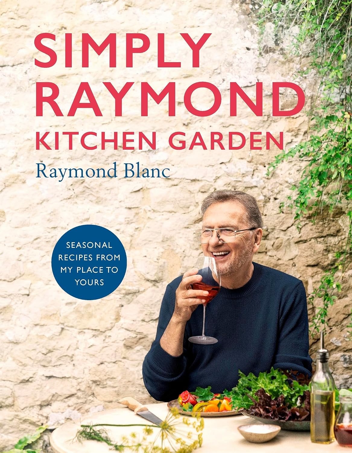 Simply Raymond Kitchen Garden: Seasonal recipes from my place to yours *The Brand New Cookbook, including recipes as seen on TV*