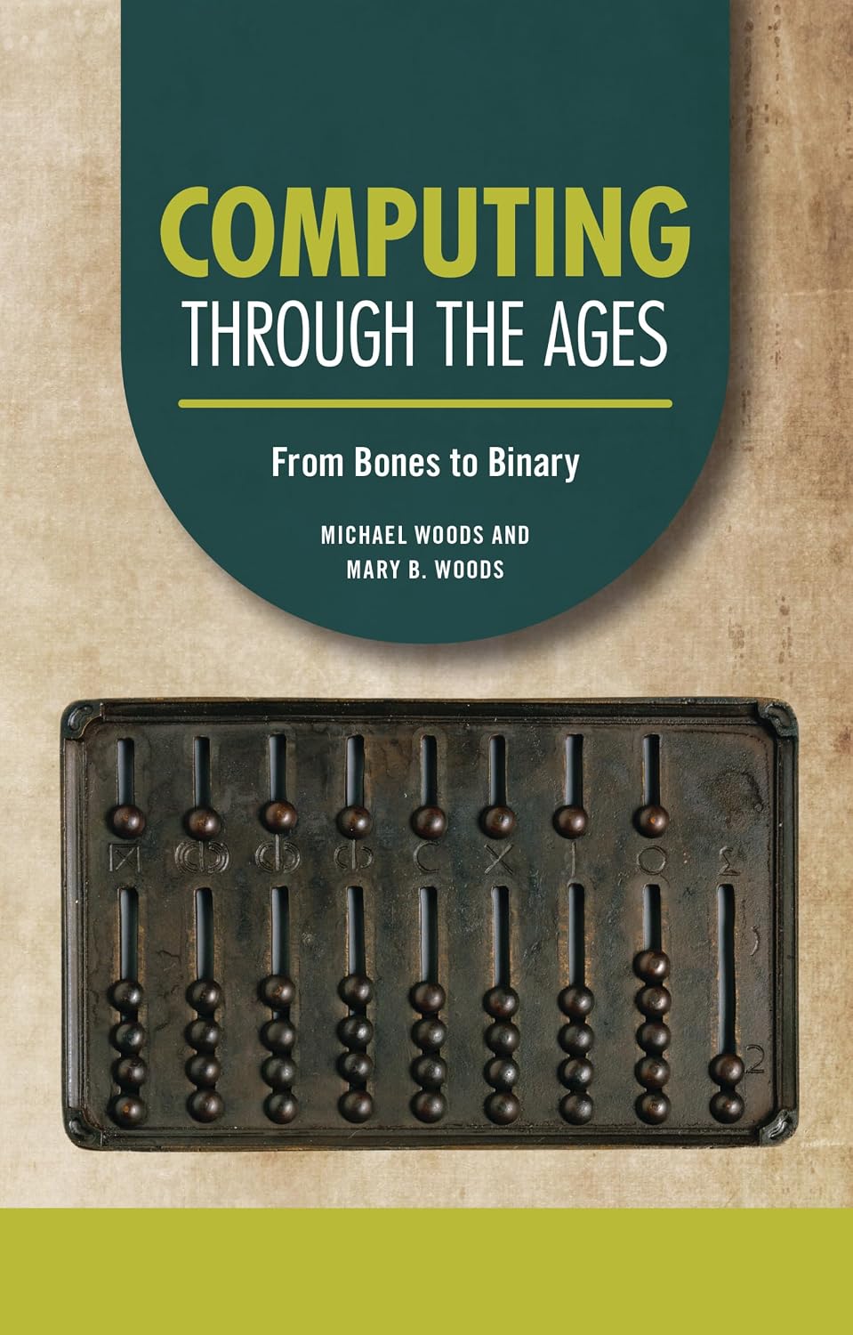 Computing through the Ages: From Bones to Binary (Technology through the Ages)