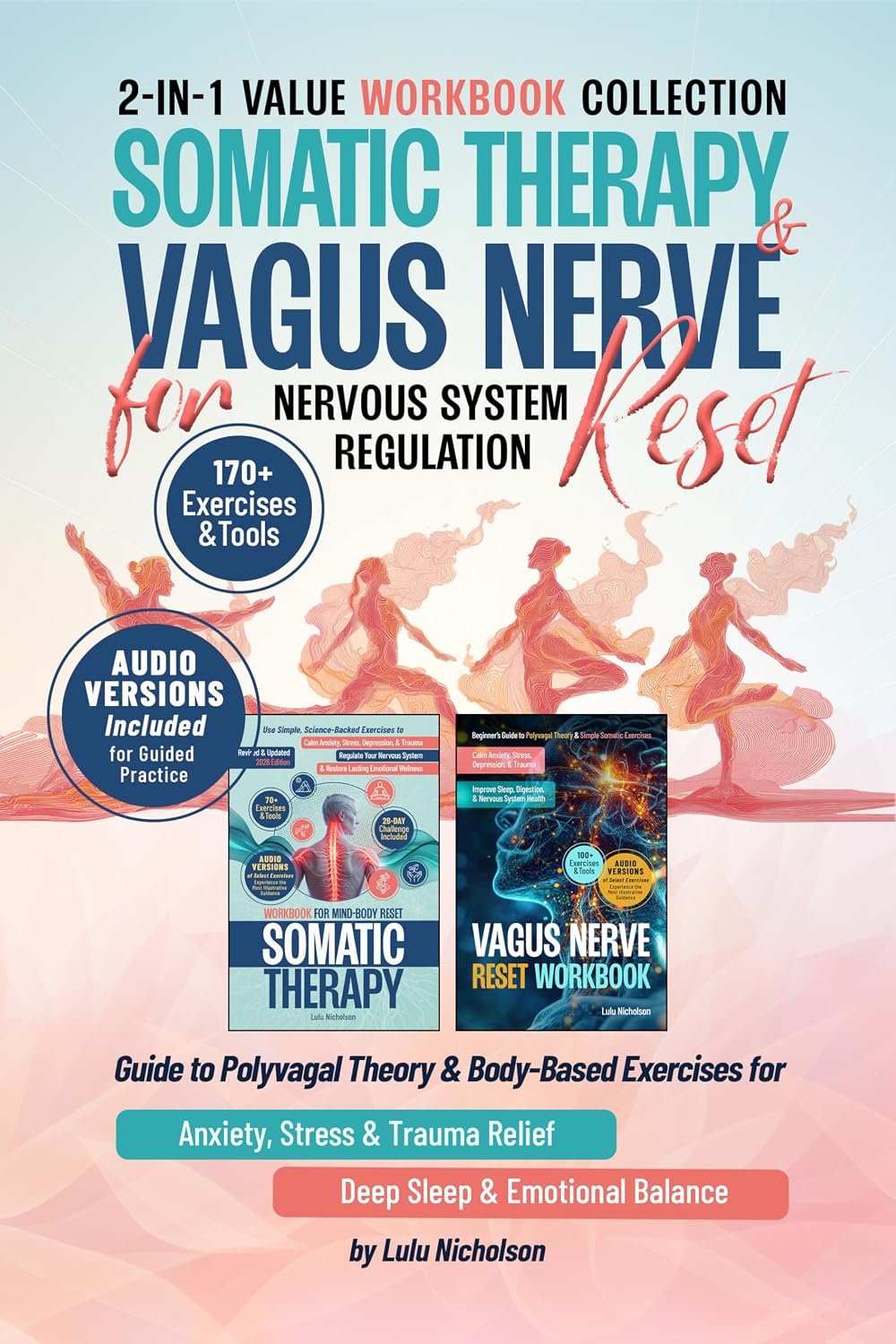 Somatic Therapy and Vagus Nerve Reset for Nervous System Regulation: 2-in-1 Guide to Polyvagal Theory and Body-Based Exercises for Anxiety, Stress, and ... Relief, Deep Sleep, and Emotional Balance