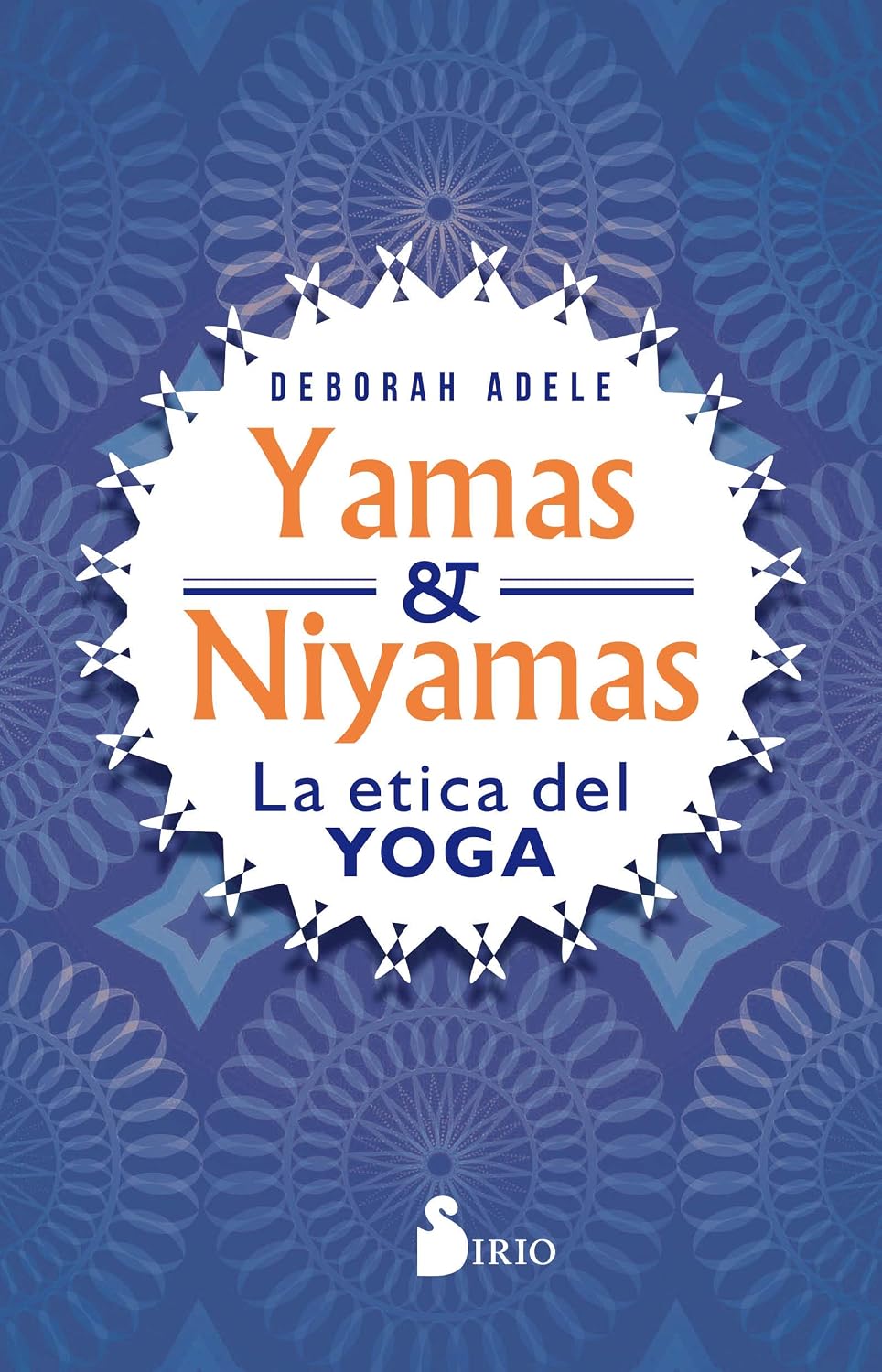 Yamas y Niyamas: La ética del yoga (Spanish Edition)
