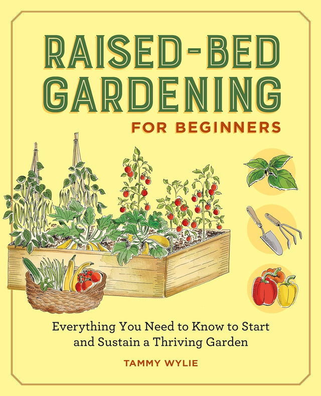 Raised-Bed Gardening for Beginners: Your Guide to Growing Sustainability and Self-Sufficiency