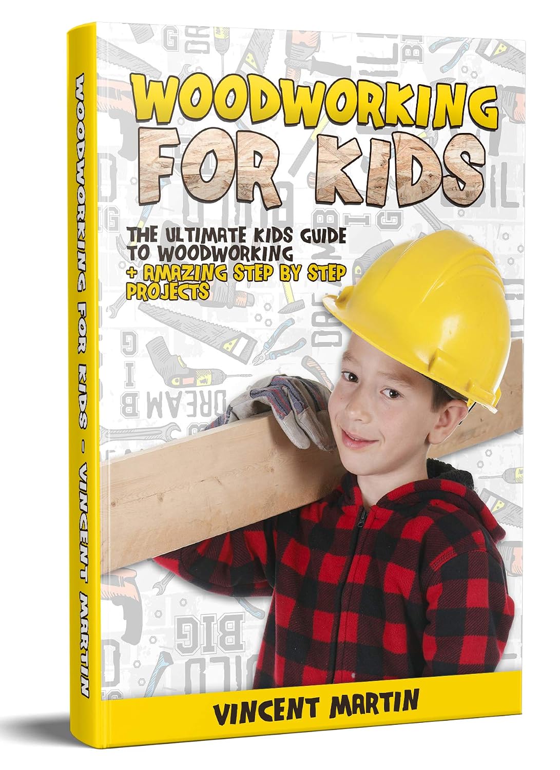 Woodworking for Kids: The Ultimate Kids Guide to Woodworking + Amazing Step by Step Projects By VINCENT MARTIN