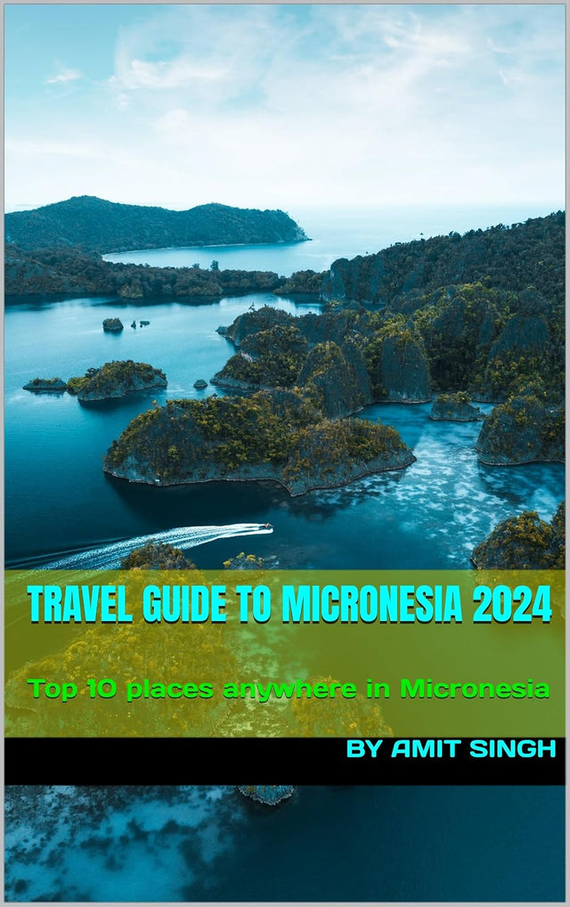 Travel guide to Micronesia 2024: Top 10 places anywhere in Micronesia (Travel Guide to Oceiana 2024)
