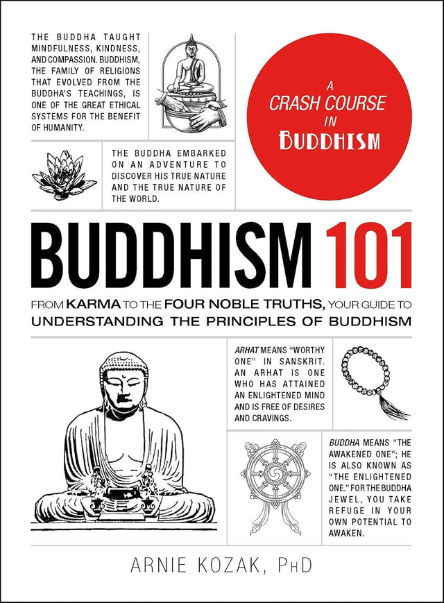 Buddhism 101: From Karma to the Four Noble Truths, Your Guide to Understanding the Principles of Buddhism (Adams 101 Series)