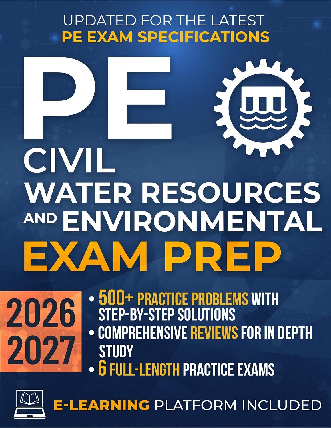 PE Civil Water Resources and Environmental Exam Prep: The Most Complete Study Guide with Practice Problems, Detailed Solutions & Full Exams to Get Ready in No Time and Pass with Confidence