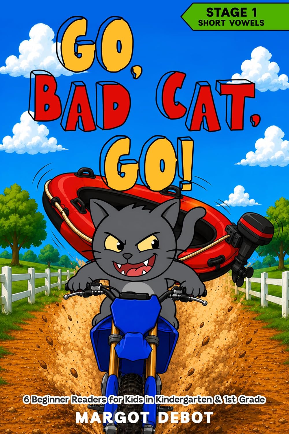 Go, Bad Cat, Go! Stage 1: 6 Beginner Readers for Kids in Kindergarten & 1st Grade (Bad Cat Phonics Adventures – Learn to Read Series Book 7)