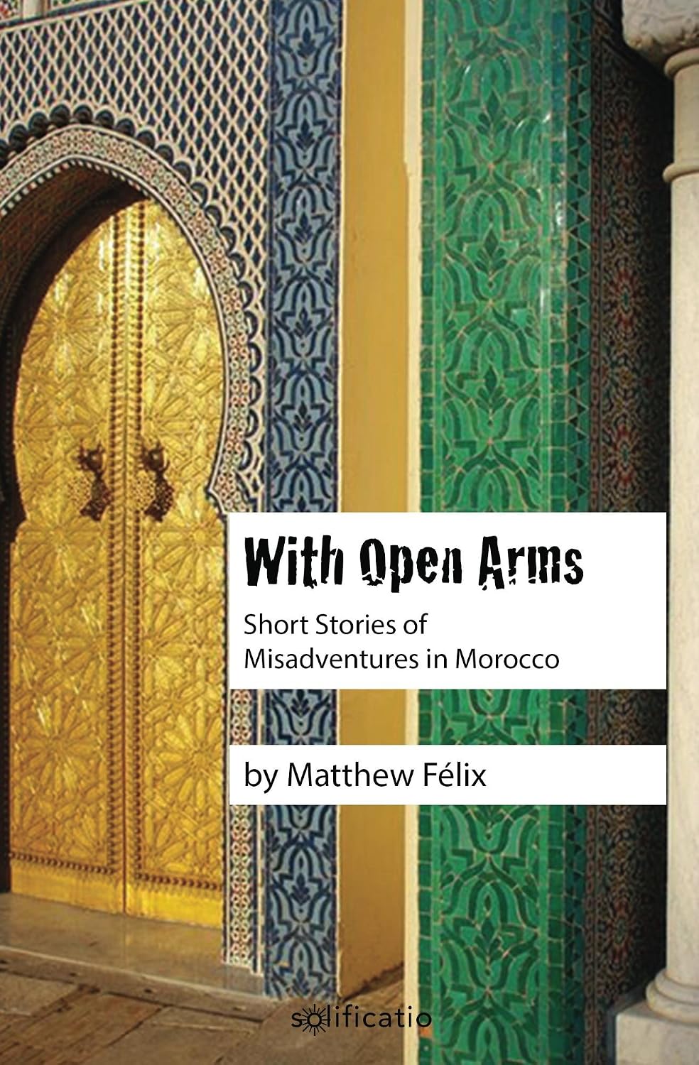 With Open Arms: Misadventures in Morocco