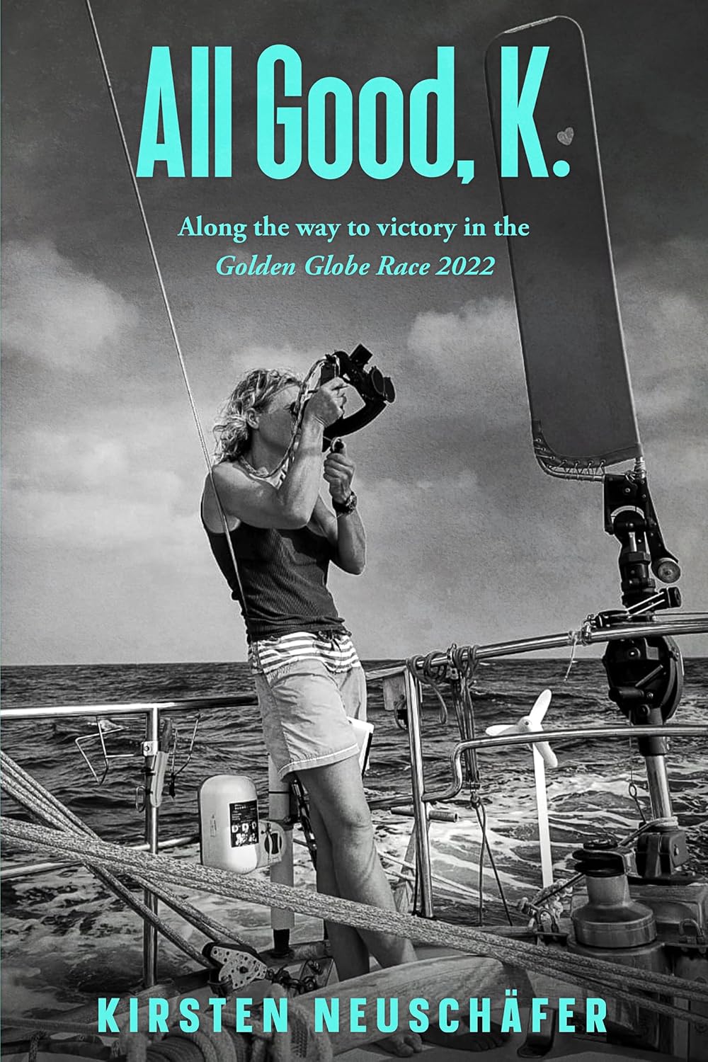 All Good, K.: Along the Way to Victory in the Golden Globe Race 2022