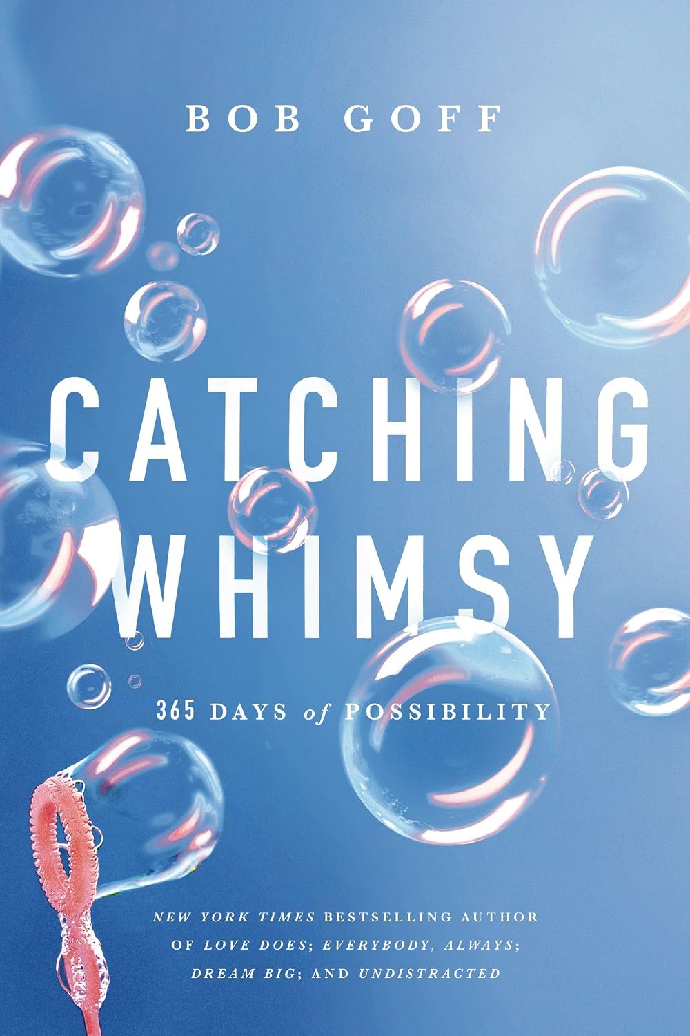 Catching Whimsy: 365 Days of Possibility (A Daily Devotional) (Bob Goff Devotionals)