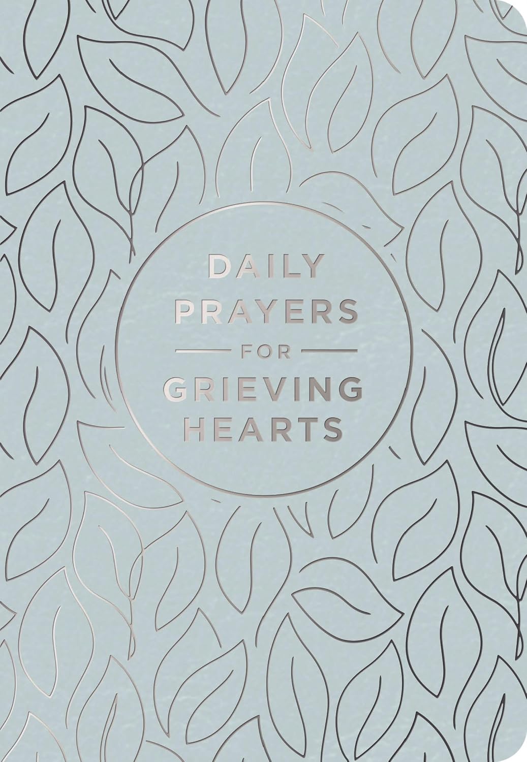 Daily Prayers for Grieving Hearts: A 90-Day Prayer Devotional (Daily Devotions to Discover Comfort During Grief and Loss, Begin Healing, and Find Refuge in God)