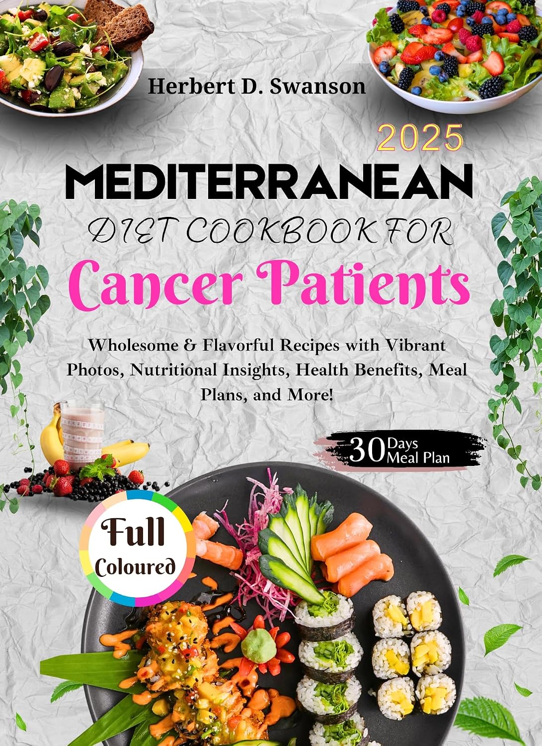 Mediterranean Diet Cookbook for Cancer Patients 2025: Wholesome & Flavorful Recipes with Vibrant Photos, Nutritional Insights, Health Benefits, Meal Plans, and More!